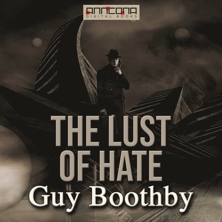 Guy Boothby - The Lust of Hate, Ljudbok