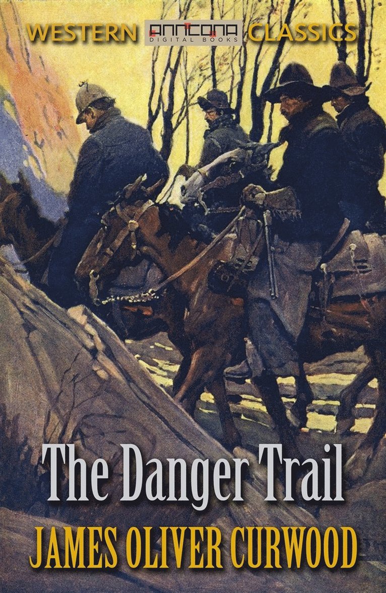 James Oliver Curwood - The Danger Trail, E-bok