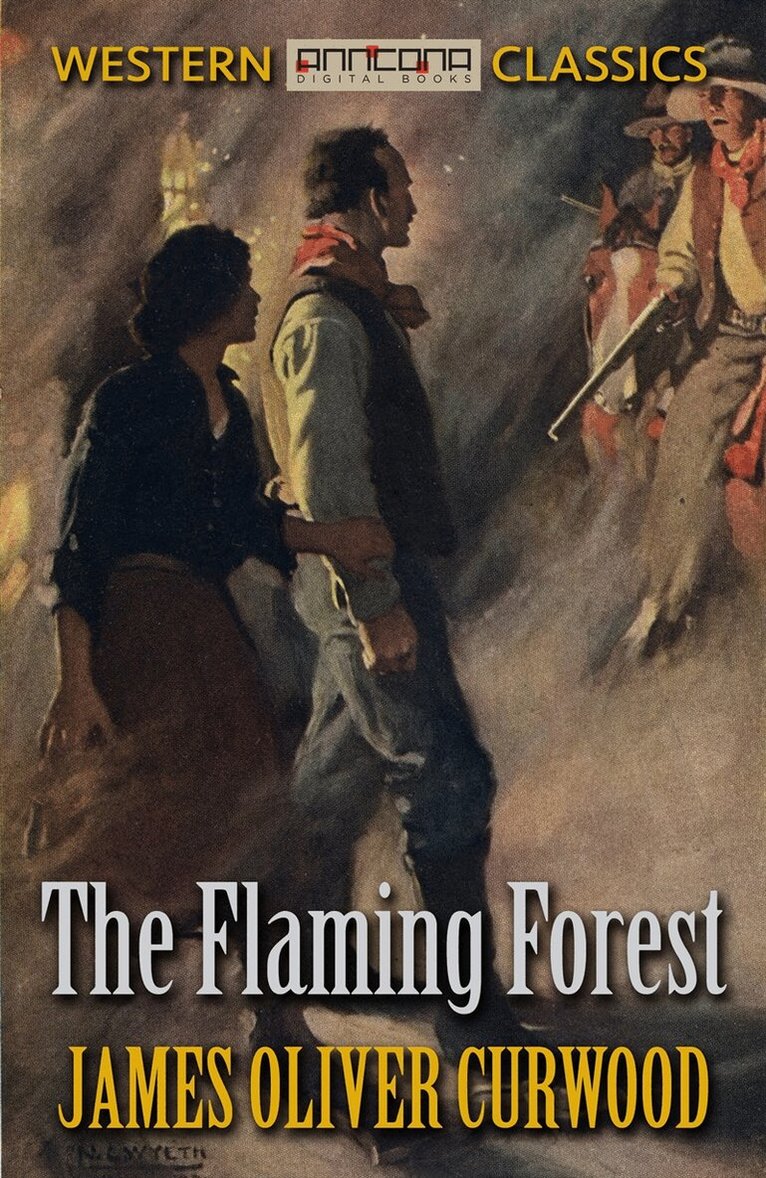 James Oliver Curwood - The Flaming Forest, E-bok