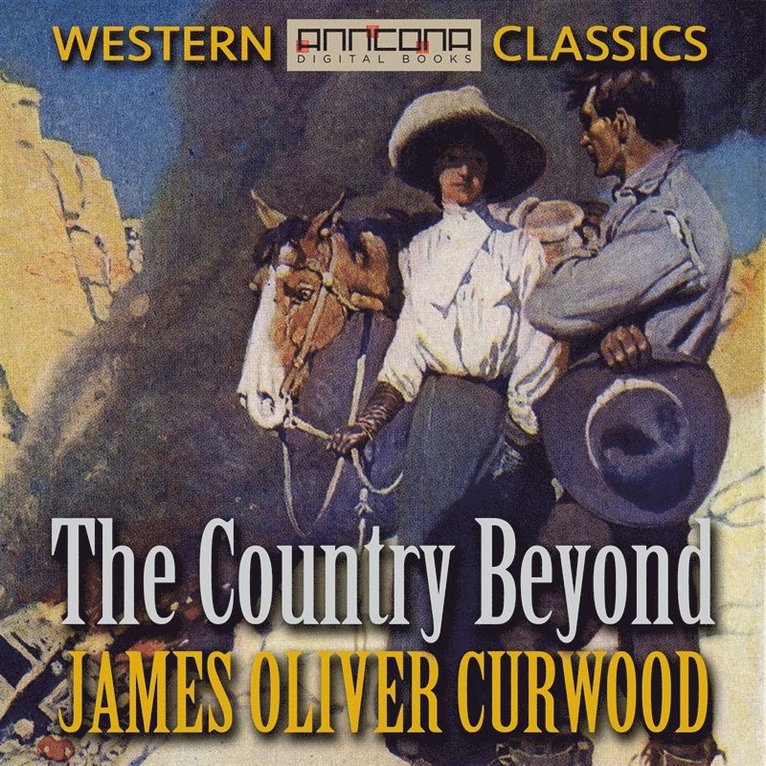 James Oliver Curwood - The Country Beyond, Ljudbok