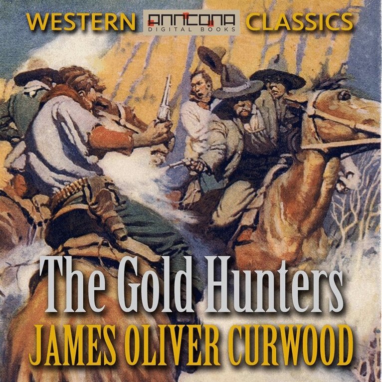 James Oliver Curwood - The Gold Hunters, Ljudbok