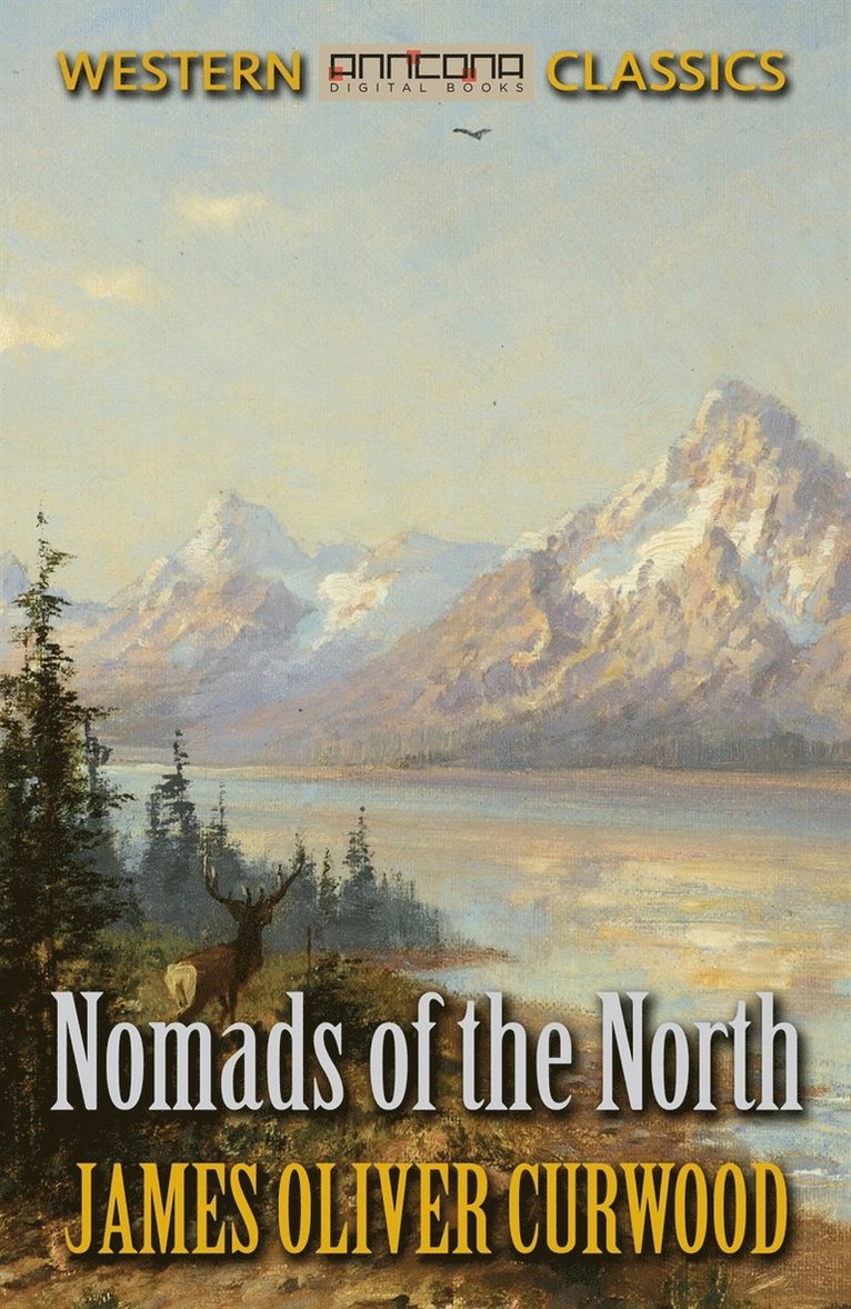 James Oliver Curwood - Nomads of the North, E-bok