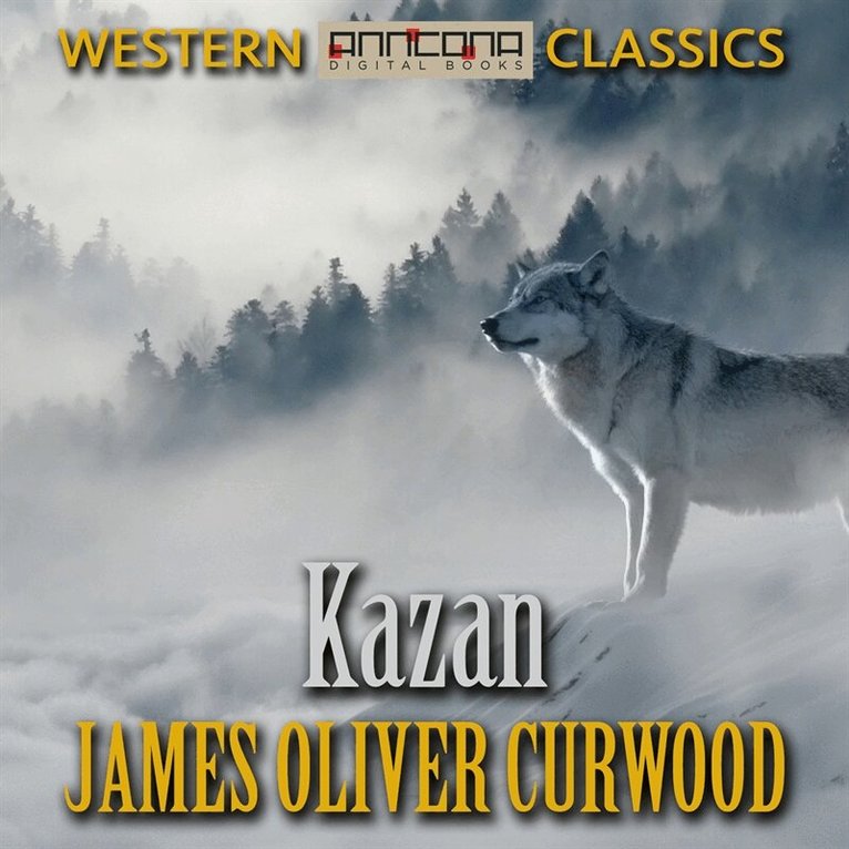 James Oliver Curwood - Kazan, Ljudbok