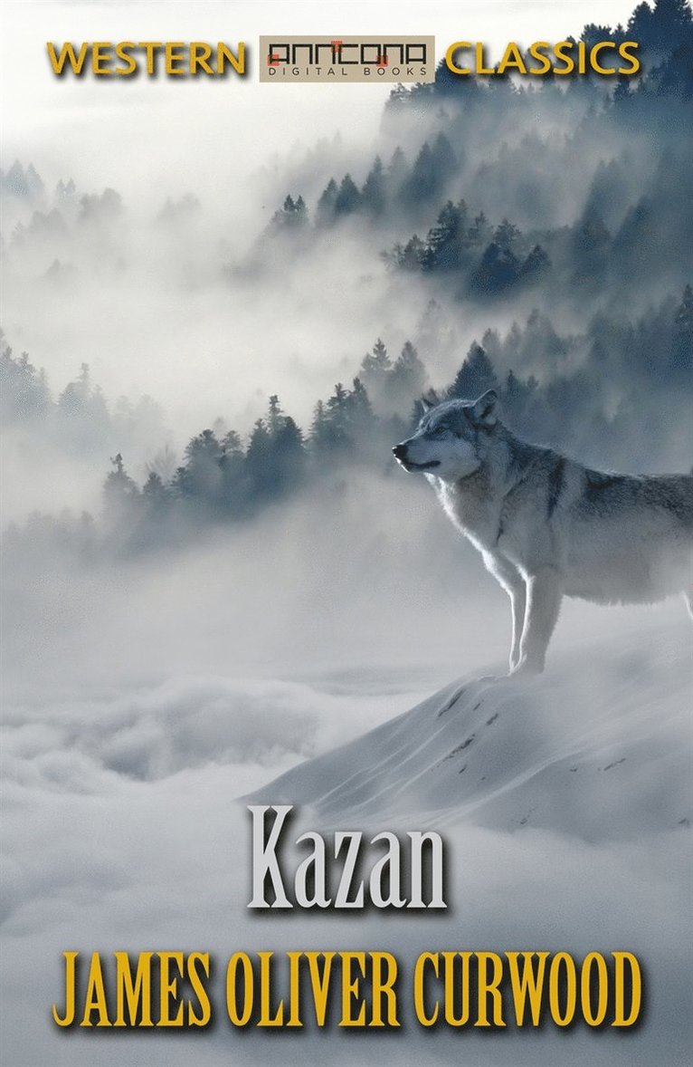 James Oliver Curwood - Kazan, E-bok