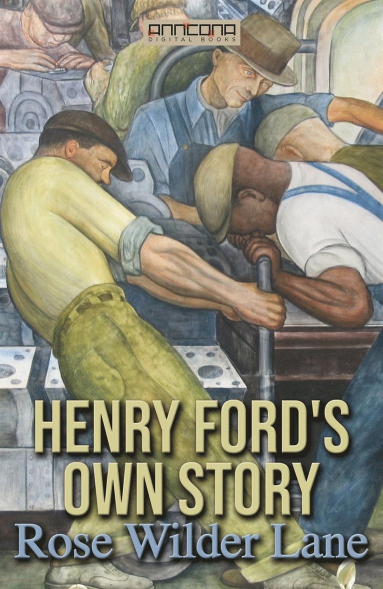 Rose Wilder Lane - Henry Ford's Own Story, E-bok