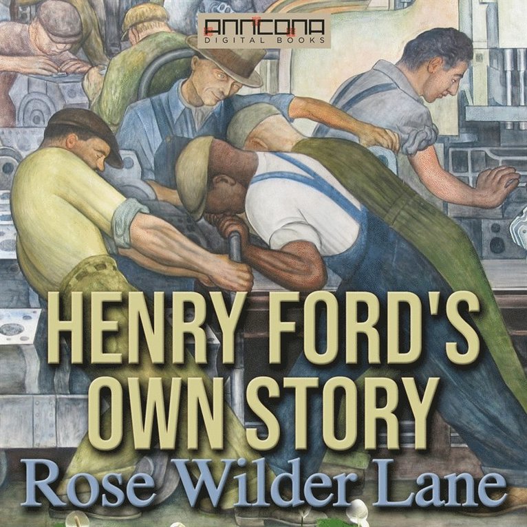 Rose Wilder Lane - Henry Ford's Own Story, Ljudbok