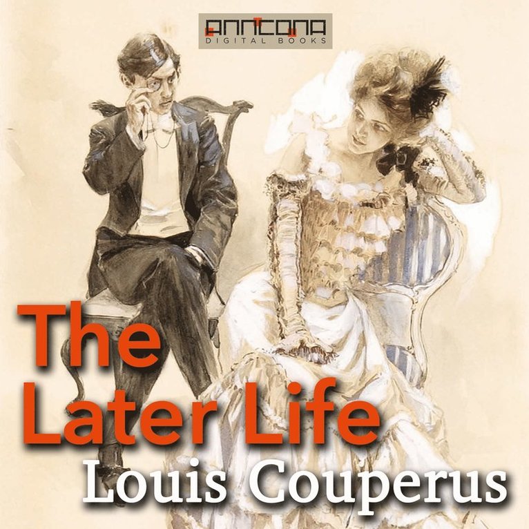 Louis Couperus - The Later Life, Ljudbok