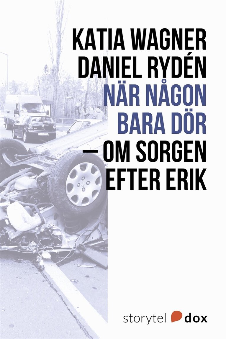 Katia Wagner, Daniel Rydén - När någon bara dör – Om sorgen efter Erik, E-bok