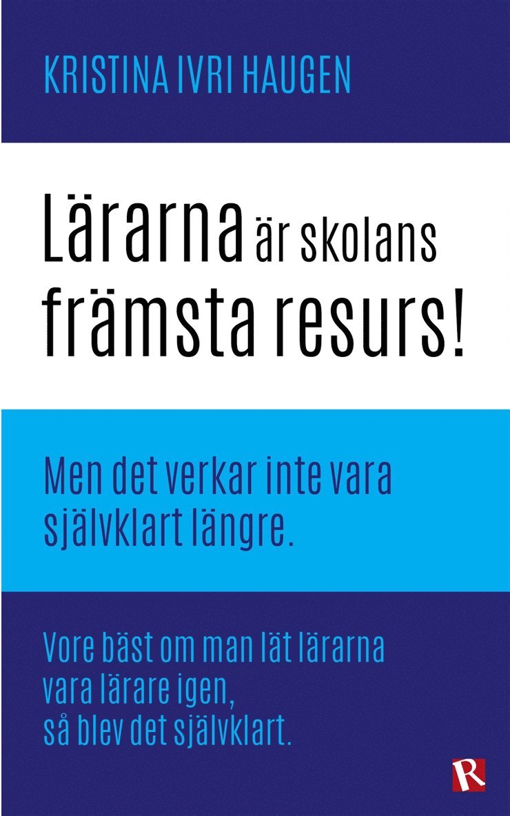 Kristina Ivri Haugen - Lärarna är skolans främsta resurs!, E-bok