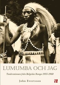 e-Bok Lumumba och jag  tonårsminnen från Belgiska Kongo 1955 1960