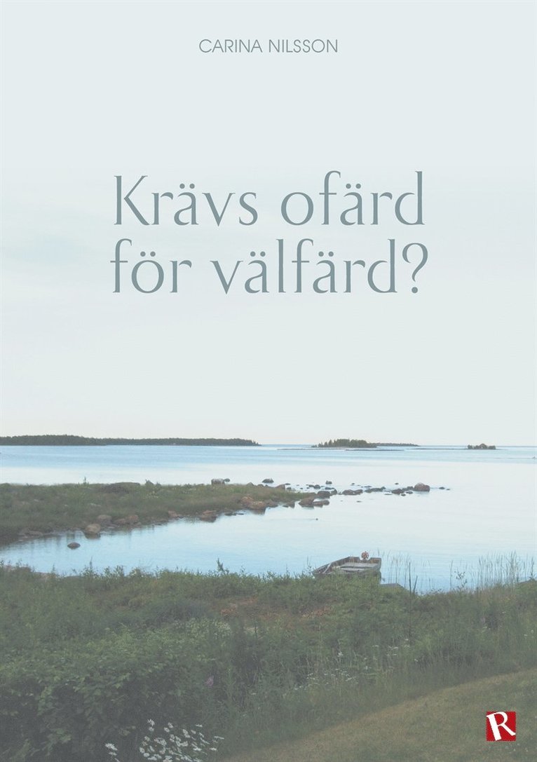 Carina Nilsson - Krävs ofärd för välfärd?, E-bok