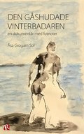 Den gshudade vinterbadaren : en dokumentr med fotnoter