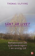 Snt r livet : reflektioner om sjlvbedrgeri i en orolig tid