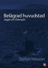 Belägrad huvudstad : slaget om Östersjön