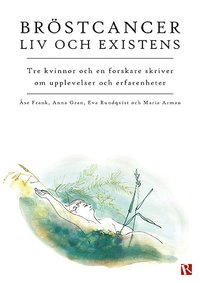 Br�stcancer : liv och existens
