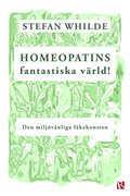 Homeopatins fantastiska värld! Den miljövänliga läkekonsten