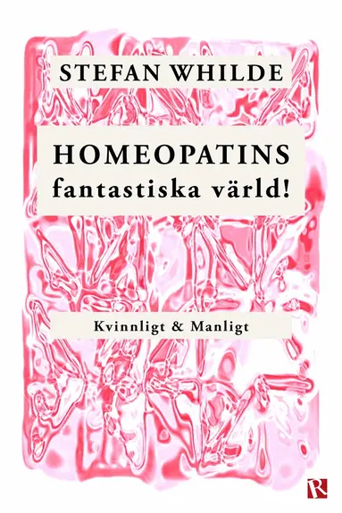 Stefan Whilde - Homeopatins fantastiska värld! Kvinnligt & Manligt, E-bok