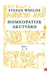 Homeopatisk akutvård. Del 1 (A-F)