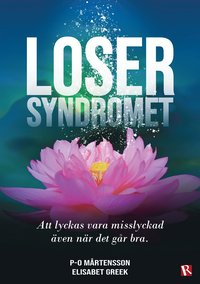 Losersyndromet : Att lyckas vara misslyckad ven nr det gr bra