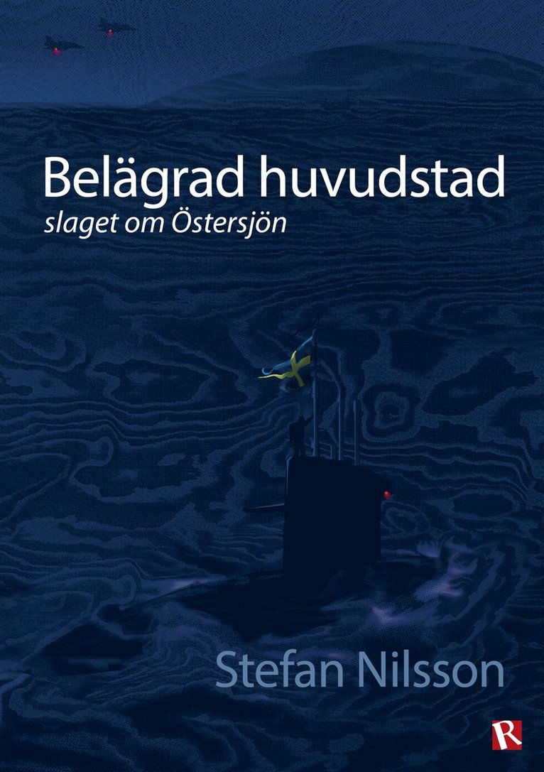 Stefan Nilsson - Belägrad huvudstad : slaget om Östersjön, E-bok