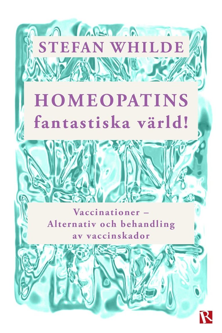 Stefan Whilde - Homeopatins fantastiska värld! : Vaccinationer - Alternativ och behandling av vaccinskador, E-bok