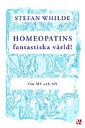 Homeopatins fantastiska vrld! : Om ME och MS