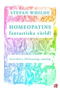 Homeopatins fantastiska värld! : Graviditet, förlossning, amning