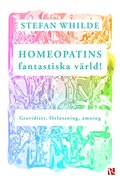 Homeopatins fantastiska vrld! : Graviditet, frlossning, amning