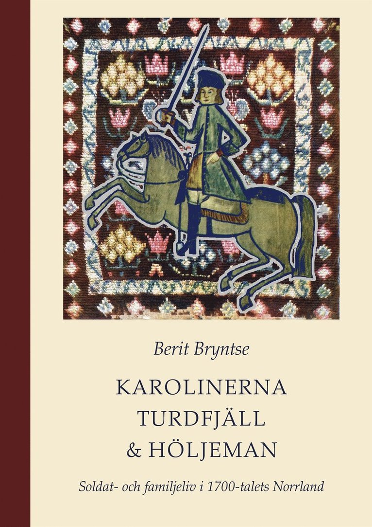 Berit Bryntse - Karolinerna Turdfjäll & Höljeman : Soldat- och familjeliv i 1700-talets Hälsingland, E-bok