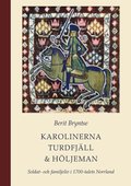 Karolinerna Turdfjll & Hljeman : Soldat- och familjeliv i 1700-talets Hlsingland
