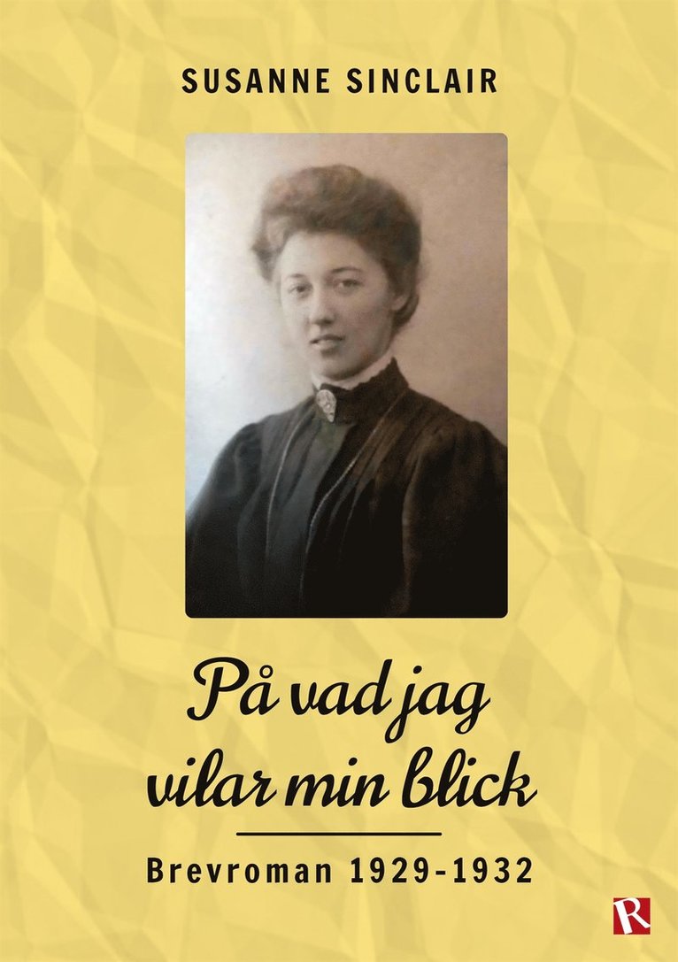 Susanne Sinclair - På vad jag vilar min blick : Brevroman 1929-1932, E-bok