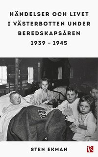 Hndelser och livet i Vsterbotten under beredskapsren 1939-1945
