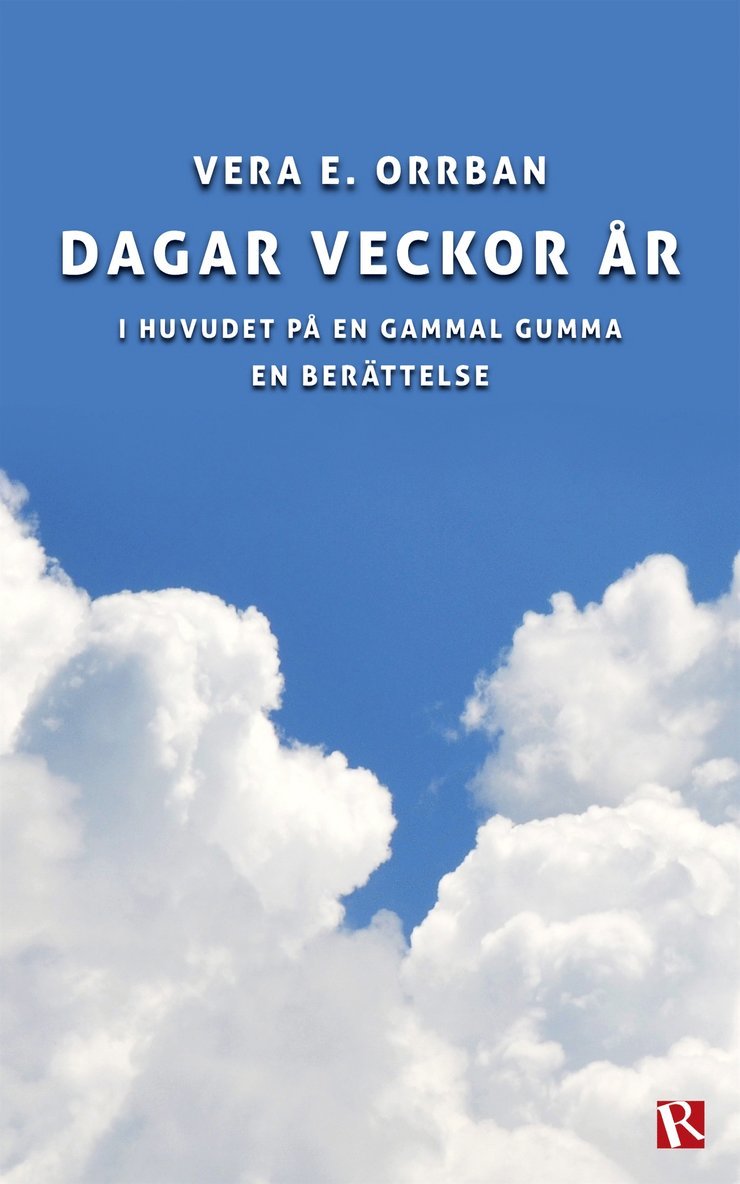 Vera E. Orrban - Dagar veckor år : I huvudet på en gammal gumma, E-bok