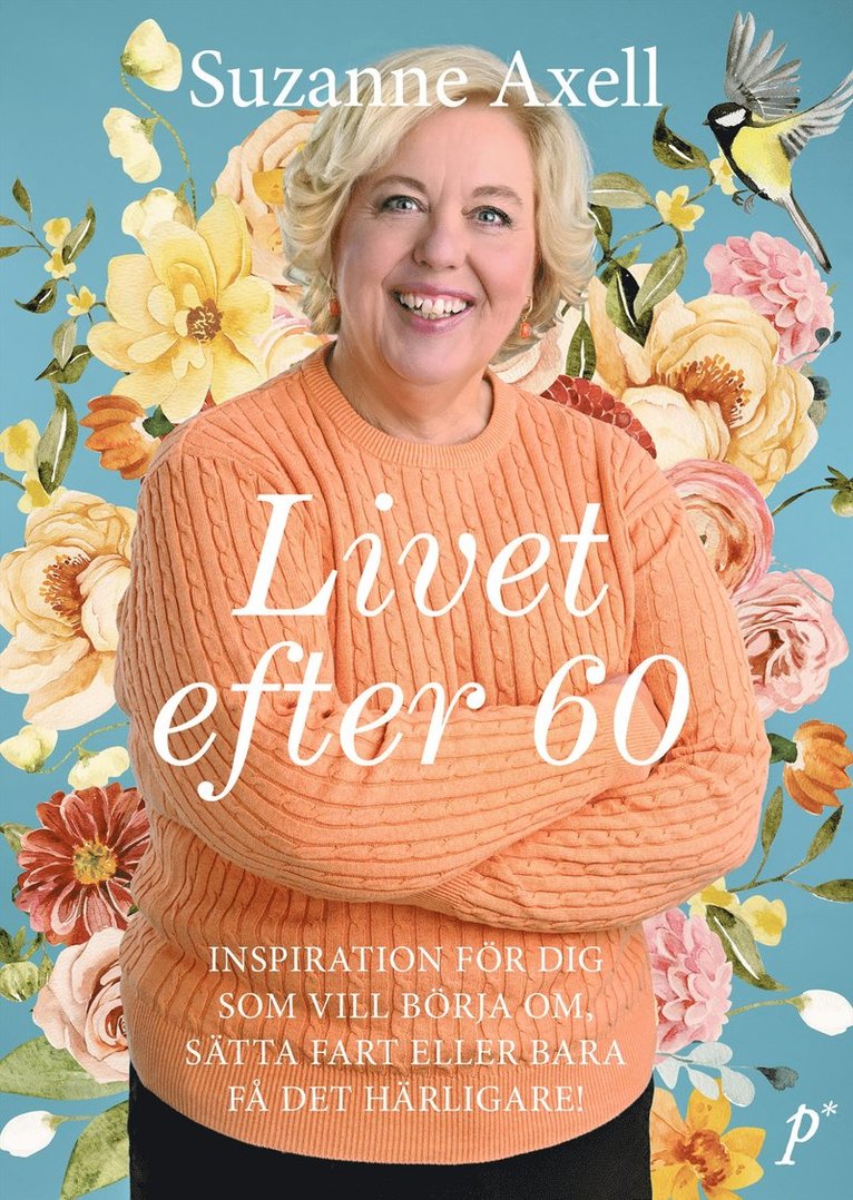 Suzanne Axell - Livet efter 60 : inspiration för dig som vill börja om, sätta fart eller bara få det härligare!, E-bok