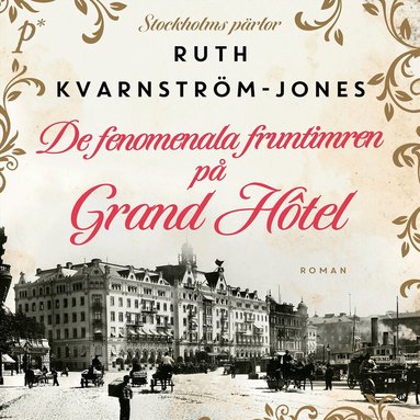 Ruth Kvarnström-Jones - De fenomenala fruntimren på Grand Hôtel, Ljudbok. Tillgänglighet: Lägg till