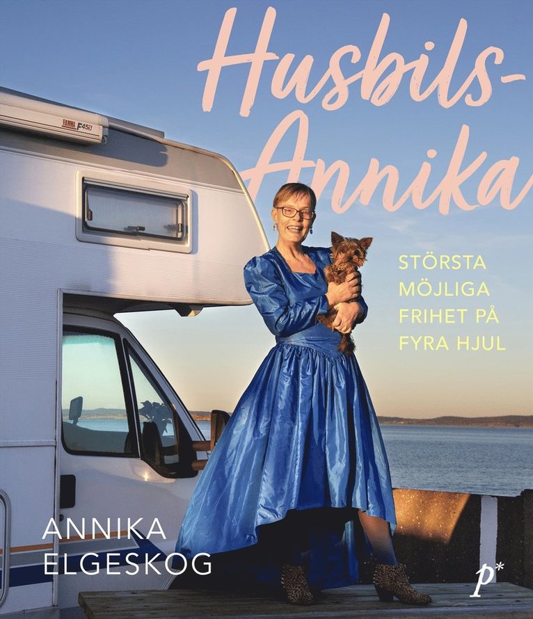 Annika Elgeskog - Husbils-Annika : största möjliga frihet på fyra hjul, E-bok