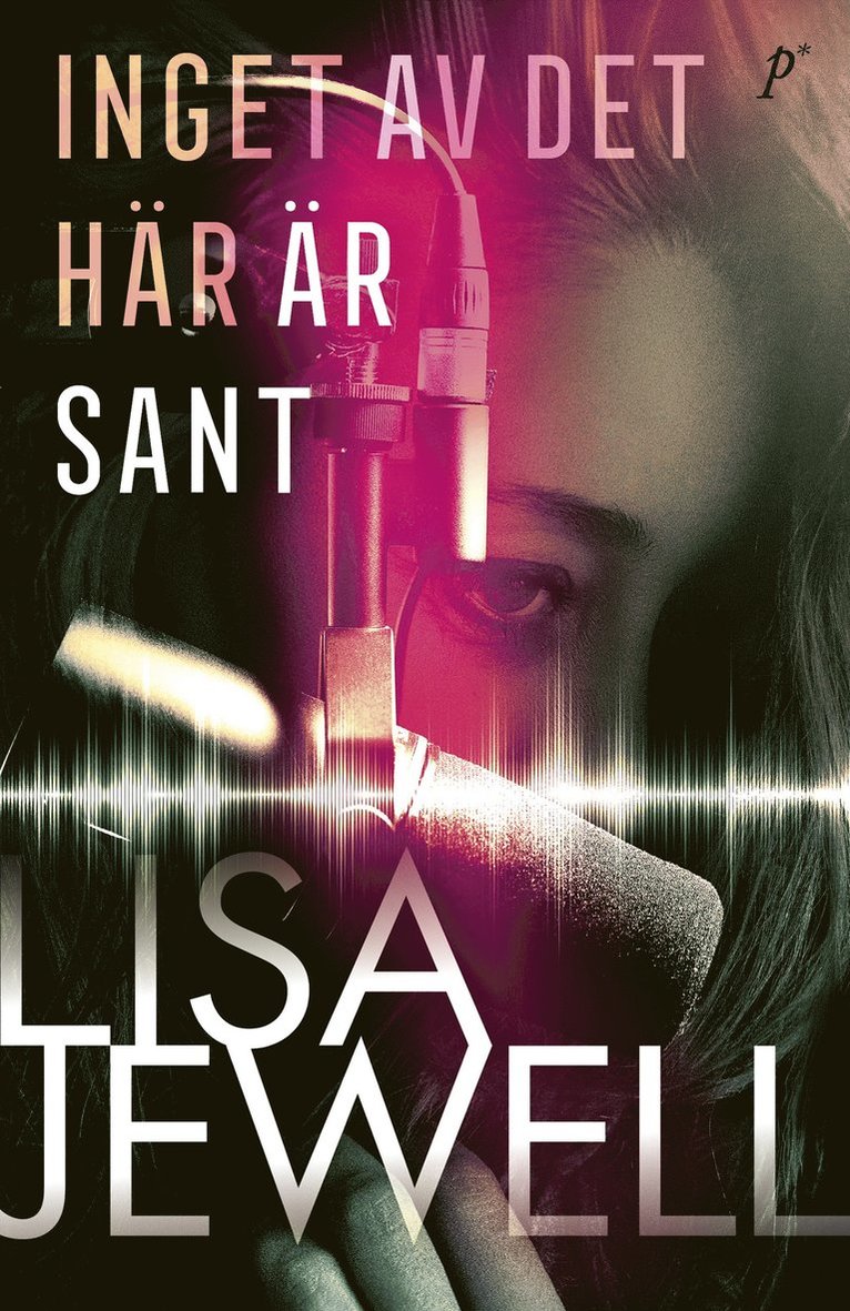 Lisa Jewell - Inget av det här är sant, E-bok