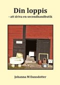 Din loppis : att driva en secondhandbutik - en bok fr alla som vill arbeta med frsljning av diverse bttre begagnade saker