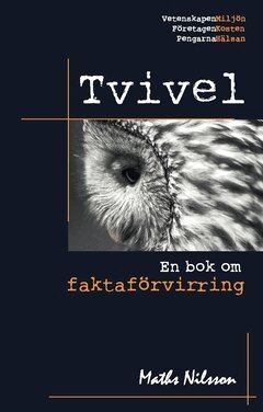 Maths Nilsson - Tvivel : en bok om faktaförvirring, Häftad