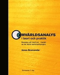 Omvrldsanalys i teori och praktik : Konsten att med sm medel se de stora sammanhangen