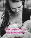 100 portraits de l'allaitement