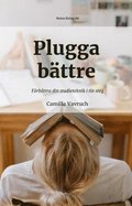 Plugga b�ttre : f�rb�ttra din studieteknik i tio steg