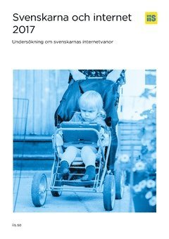 Thoresson Anders, Davidsson Pamela - Svenskarna och internet 2017 : Undersökning om svenskarnas internetvanor, Häftad
