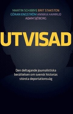 Martin Schibbye, Brit Stakston, Annika Hamrud, Göran Engström, Adam Sjöborg - Utvisad : den deltagande journalistiska berättelsen om svensk historias största deportationsvåg, Häftad
