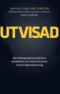 Utvisad : den deltagande journalistiska berttelsen om svensk historias strsta deportationsvg