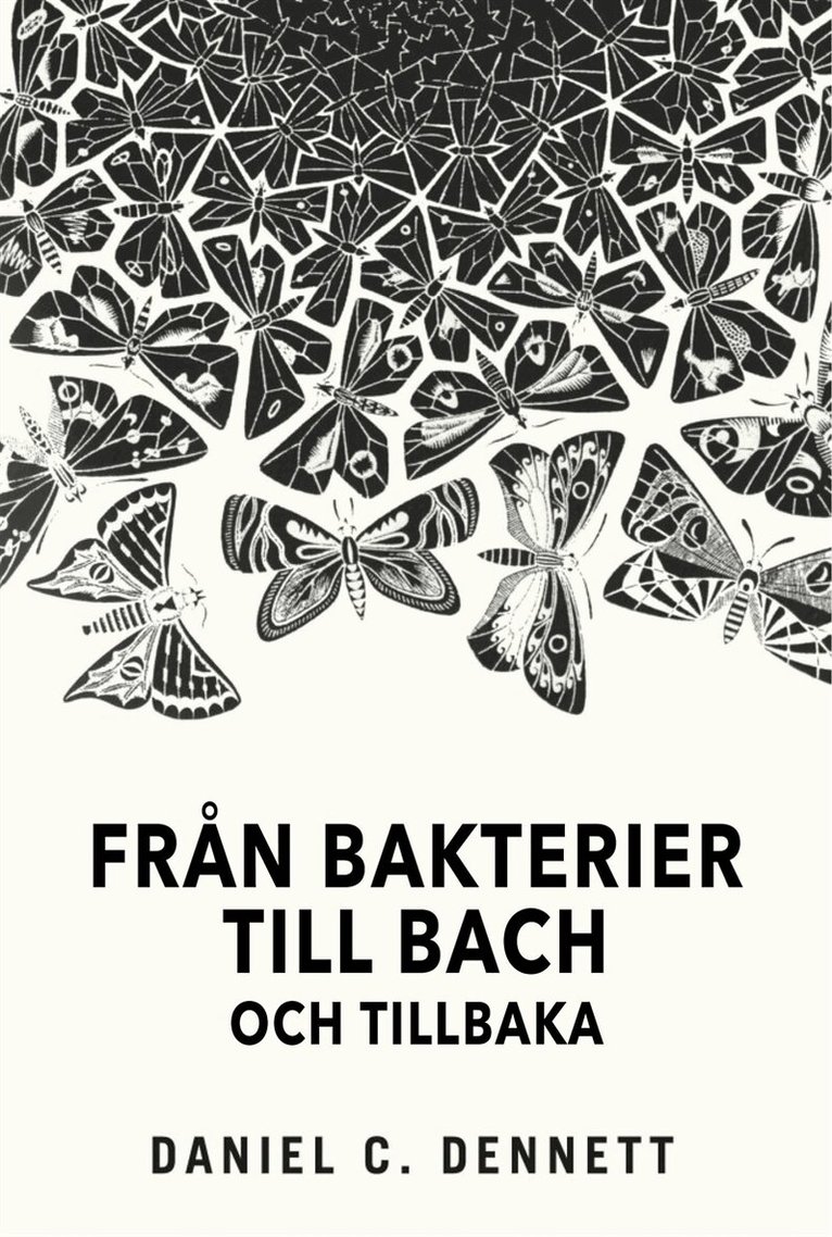 Daniel Dennett - Från bakterier till Bach och tillbaka, E-bok