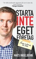 Starta inte eget fretag: Frrn du lst den hr boken