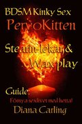 BDSM Kinky Sex - PervoKitten: Guiden Stearin-lekar & Wax play - Frnya sexlivet med hetta!
