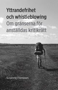 Yttrandefrihet och whistleblowing : om grnserna fr anstlldas kritikrtt