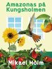Mikael Holm - Amazonas på Kungsholmen, E-bok
